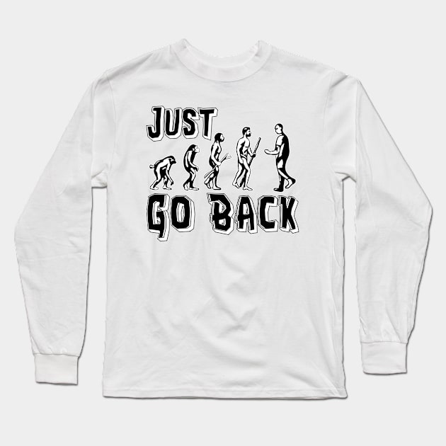 Funny Evolution Fail - Just Go Back Long Sleeve T-Shirt by SoCoolDesigns